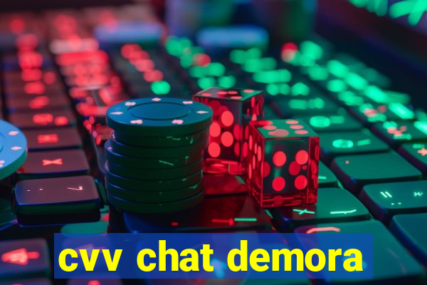 cvv chat demora